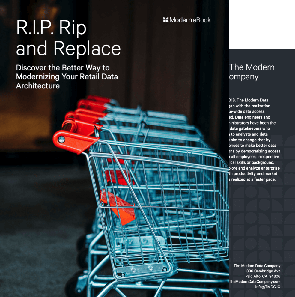 R.I.P. Rip and Replace – Discover the Better Way to Modernizing Your Retail Data Architecture